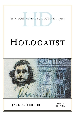 Historical Dictionary of the Holocaust by Jack R. Fischel
