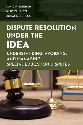 Dispute Resolution Under the IDEA: Understanding, Avoiding, and Managing Special Education Disputes book