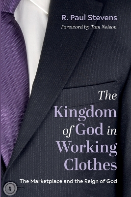 The Kingdom of God in Working Clothes: The Marketplace and the Reign of God book