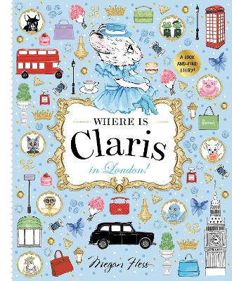 Where is Claris in London!: Claris: A Look-and-find Story! by Megan Hess