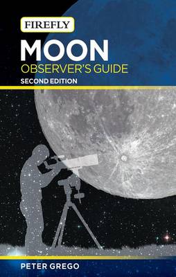 Moon Observer's Guide by Peter Grego