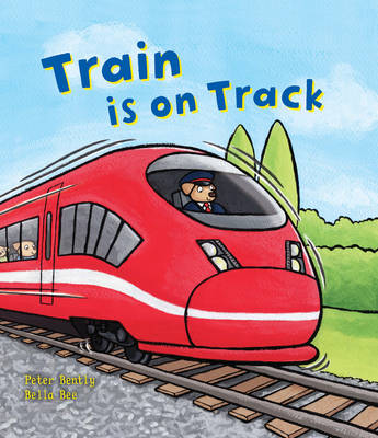Busy Wheels: Train is on the Track by Peter Bently