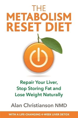 The Metabolism Reset Diet: Repair Your Liver, Stop Storing Fat and Lose Weight Naturally book