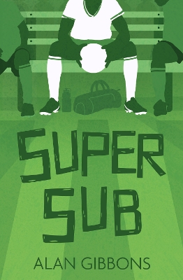 Football Fiction and Facts (7) – Super Sub by Alan Gibbons