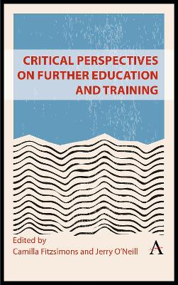 Critical Perspectives on Further Education and Training by Camilla Fitzsimons