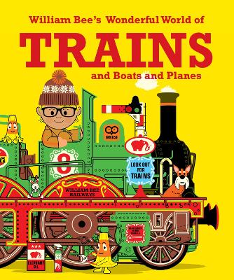 William Bee's Wonderful World of Trains, Boats and Planes book