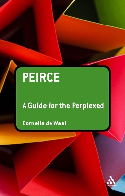 Peirce: A Guide for the Perplexed by Dr Cornelis de Waal