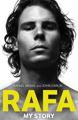 Rafa: My Story by Rafael Nadal