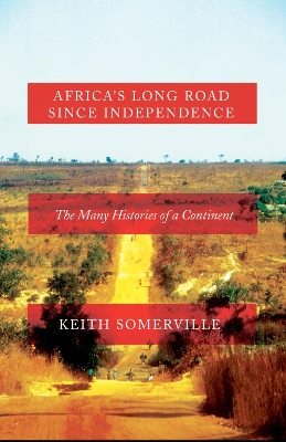 Africa's Long Road Since Independence by Keith Somerville