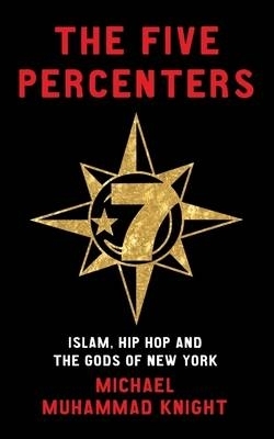 The Five Percenters: Islam, Hip-hop and the Gods of New York book