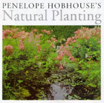NATURAL PLANTING by Penelope Hobhouse