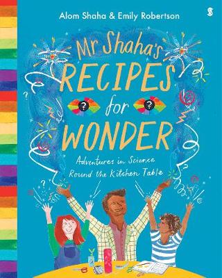 Mr Shaha's Recipes for Wonder by Alom Shaha
