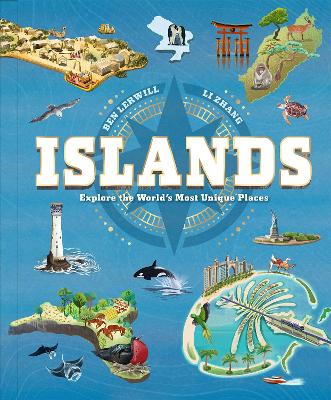 Islands: Explore the World's Most Unique Places by Ben Lerwill