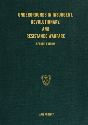Undergrounds in Insurgent, Revolutionary, and Resistance Warfare by Aris Project