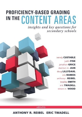 Proficiency-Based Grading in the Content Areas: Insights and Key Questions for Secondary Schools (Adapting Evidence-Based Grading for Content Area Teachers) book