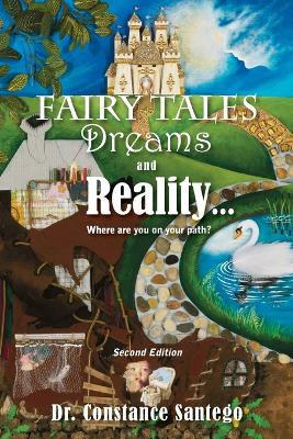 Fairy Tales, Dream, And Reality... Where are you on your path? by Constance Santego