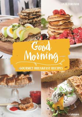 Good Morning: Gourmet Breakfast Recipes book
