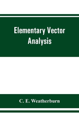 Elementary vector analysis, with application to geometry and physics book