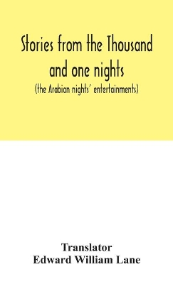 Stories from the Thousand and one nights (the Arabian nights' entertainments) by Edward William Lane