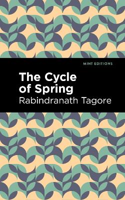 The Cycle of Spring by Rabindranath Tagore