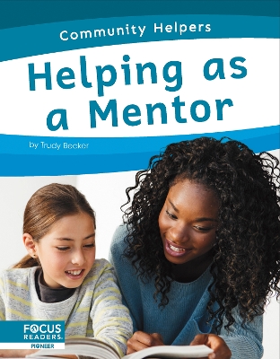 Community Helpers: Helping as a Mentor by Trudy Becker
