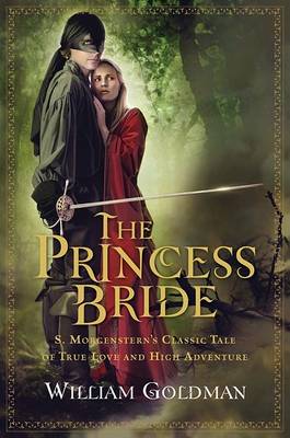 The Princess Bride: S. Morgenstern's Classic Tale of True Love and High Adventure book