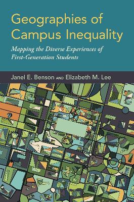 Geographies of Campus Inequality: Mapping the Diverse Experiences of First-Generation Students book