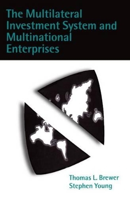 The Multilateral Investment System and Multinational Enterprises by Thomas L. Brewer