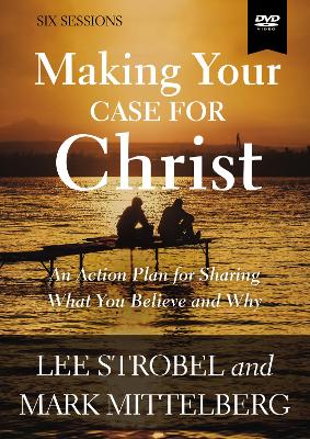 Making Your Case for Christ Video Study: An Action Plan for Sharing What you Believe and Why book