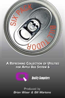 Six Pack: A Refreshing Collection of Utilities for Apple IIGS System 6 by Bill Tudor