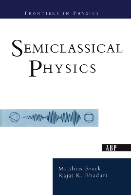 Semiclassical Physics by Matthias Brack