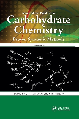 Carbohydrate Chemistry: Proven Synthetic Methods, Volume 4 by Christian Vogel