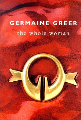 The Whole Woman by Dr. Germaine Greer