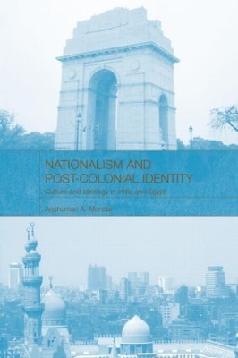 Nationalism and Post-Colonial Identity by Anshuman A Mondal