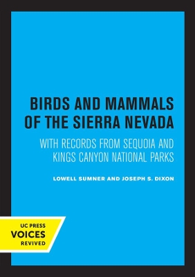 Birds and Mammals of the Sierra Nevada: With Records from Sequoia and Kings Canyon National Parks book