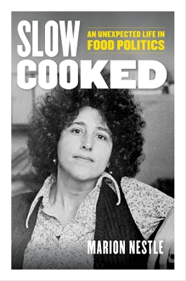 Slow Cooked: An Unexpected Life in Food Politics by Marion Nestle