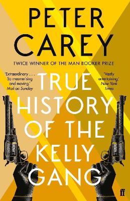 The True History of the Kelly Gang by Peter Carey