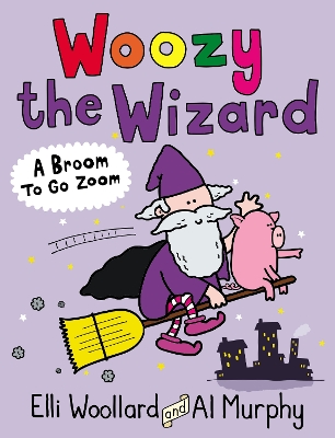 Woozy the Wizard: A Broom to Go Zoom book