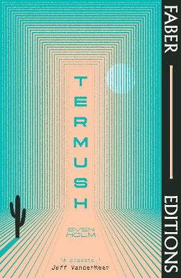 Termush (Faber Editions): 'A classic—stunning, dangerous, darkly beautiful' (Jeff VanderMeer) book