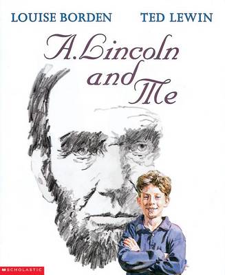A. Lincoln and Me by Louise Borden