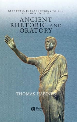 Ancient Rhetoric and Oratory by Thomas Habinek