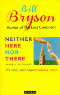 Neither Here Nor There: Travels in Europe by Bill Bryson