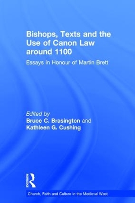 Bishops, Texts and the Use of Canon Law around 1100: Essays in Honour of Martin Brett book