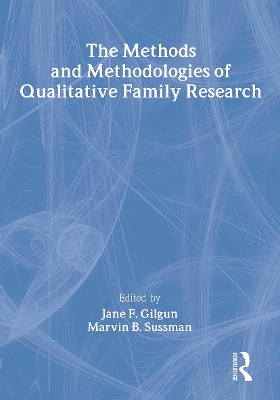 The Methods and Methodologies of Qualitative Family Research by Janet F Gilgun