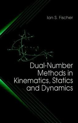 Dual-Number Methods in Kinematics, Statics and Dynamics book