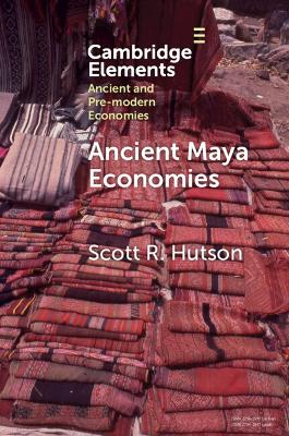 Ancient Maya Economies by Scott R. Hutson