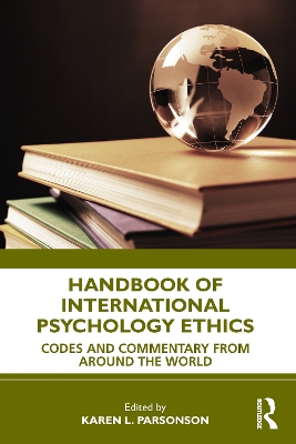 Handbook of International Psychology Ethics: Codes and Commentary from Around the World book