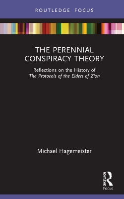 The Perennial Conspiracy Theory: Reflections on the History of The Protocols of the Elders of Zion book