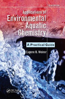 Applications of Environmental Aquatic Chemistry: A Practical Guide, Third Edition book