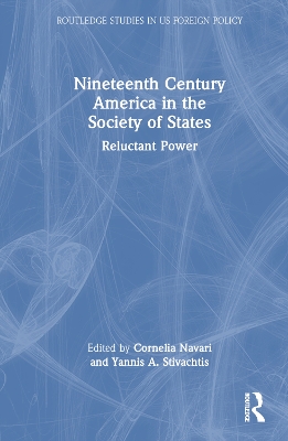 Nineteenth Century America in the Society of States: Reluctant Power book